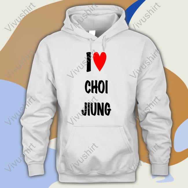 I Love Choi Jiung Tee Shirt Jiungzgf I Love Choi Jiung Crewneck Sweatshirt