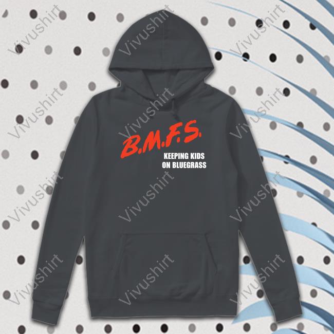 Bmfs Keeping Kids On Bluegrass Shirts Bmfs Keeping Kids On Bluegrass Shirt