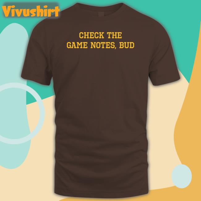 Check The Game Notes Bud Shirts Barstoolsports Store Game Notes Shirt