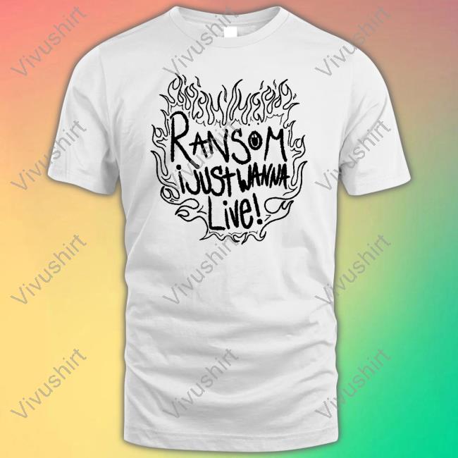 Ransom I Just Wanna Live Hoodied Sweatshirt