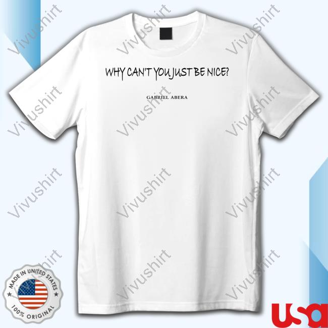 Pascal Grob Why Can't You Just Be Nice Gabriel Abera Shirt