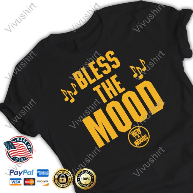 Bless The Mood Ben And Woods T Shirt