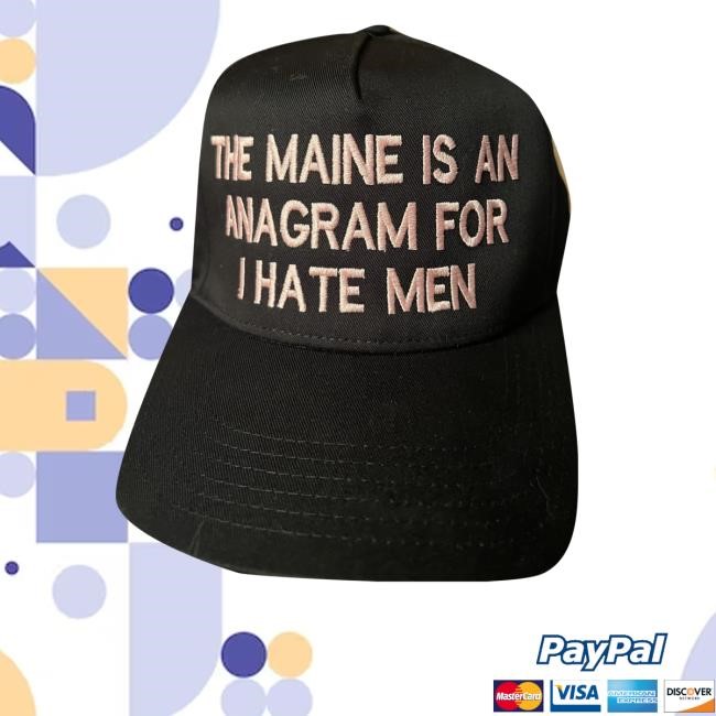 The Maine Is An Anagram For Ihate Men Hat