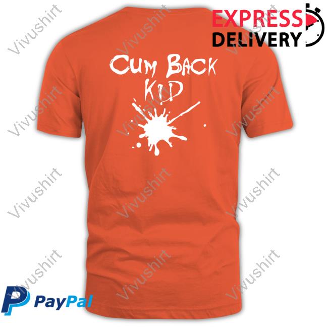Cum Back Kid T-Shirt