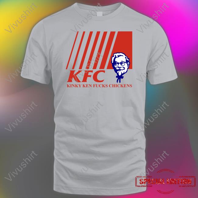 Kfc Kinky Ken Fucks Chickens Tee Shirt