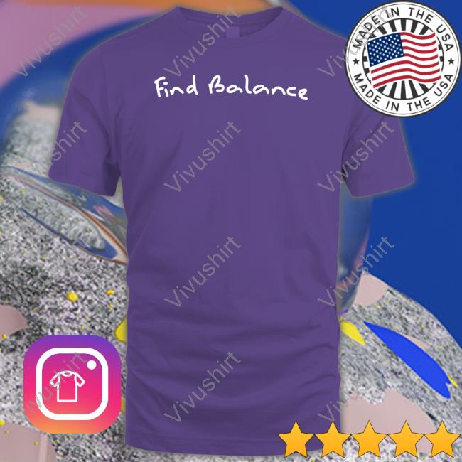 Dreci Wearing Find Balance New Shirt Dreci Wearing Find Balance Official Shirt Vaeh