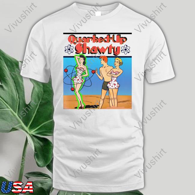 Shirts That Go Hard Quarked-Up Shawty Long Sleeve Tee