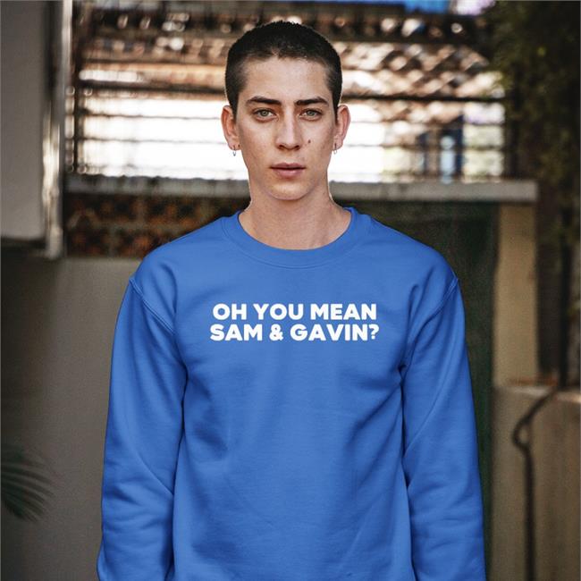 Music4theasses Oh You Mean Sam And Gavin Tee Shirt