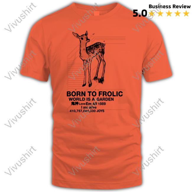 Smol Cat Born To Frolic World Is A Garden Love Em All 1989 I Am Alive Joys New Shirt