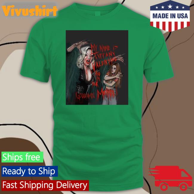 Jennifer Tilly My Name Is Tiffany Valentine And Im Your Goddamn Mother Shirt Lucasbavid