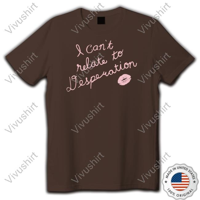 Sabrinacarpenter I Can't Relate To Desperation Unisex T Shirt