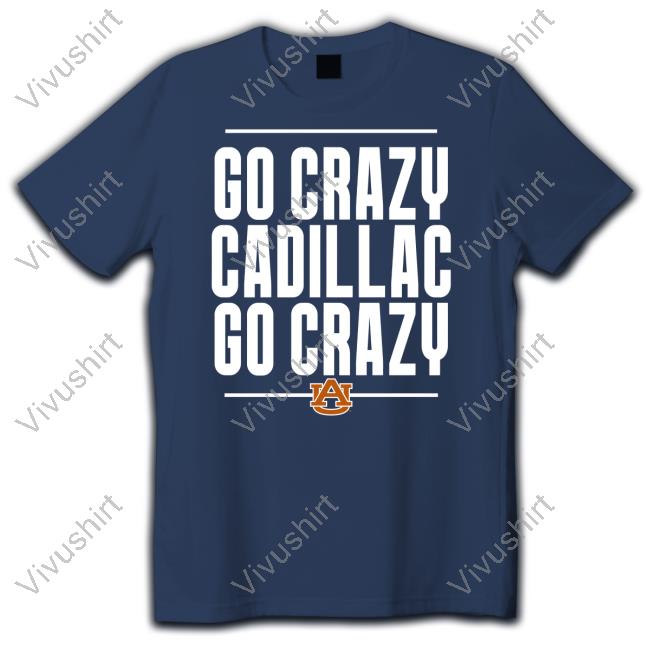 Scarletandgold Shop Go Crazy Cadillac Go Crazy Unisex T Shirt Auburn Football