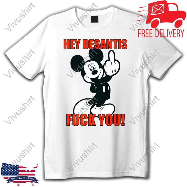 Mickey Mouse Hey Desantis Fuck You New Shirt
