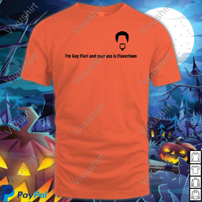 Shirtsthtgohard I'm Guy Fieri And Your Ass Is Flavortown Tee Jalen Rose