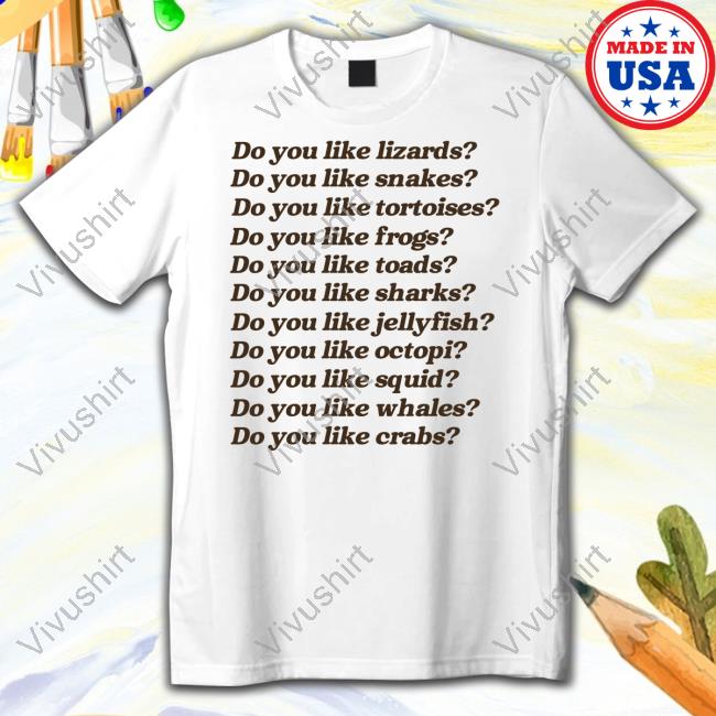 Tanner Smith Do You Like Lizards Do You Like Snakes Do You Like Tortoises Long Sleeve T Shirt