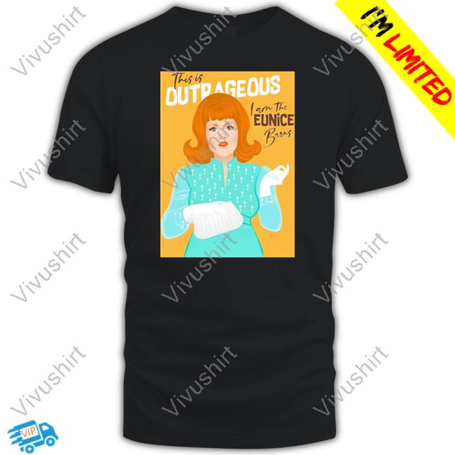 Chris Wearing This Is Outrageous I Am The Eunice Burns Shirt