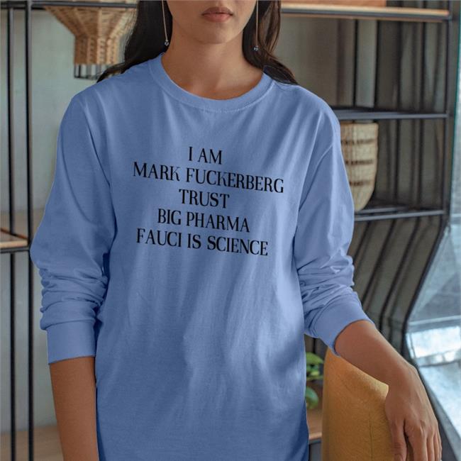 I Am Mark Fuckerberg Trust Big Pharma Tee ShirtsThatGoHard
