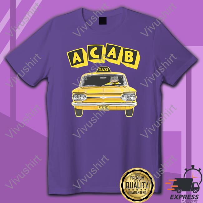 Shirts That Go Hard Acab Taxi Tee Shirt