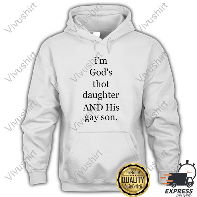 I'm God's Thot Daughter And His Gay Son Hoodie Certified Posting Activist I'm God's Thot Daughter Long Sleeve Tee