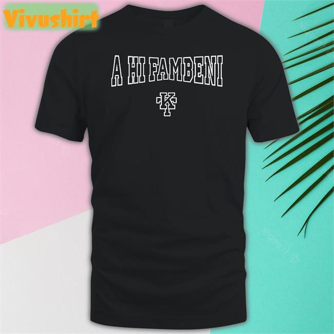 Khutsotheledi A Hi Fambeni Kt Shirts