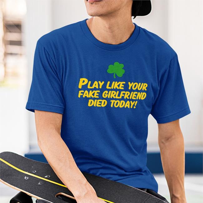 Dave Portnoy Play Like Your Fake Girlfriend Died Today T Shirts