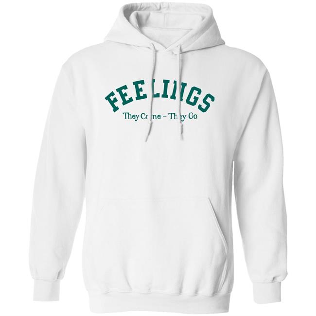 Feelings They Come-They Go Sweatshirt Amc Feelings They Come-They Go Shirt Feelings They Come-They Go Sweatshirt Amc Feelings They Come-They Go Shirt