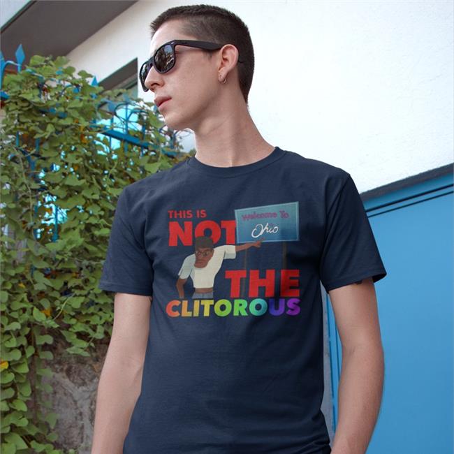 This Is Not The Clitorous Welcome To Ohio T Shirt Lucca