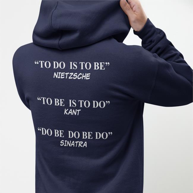 To Do Is To Be Nietzsche To Be Is To Do Kant Shirt Black Shirts That Go Hard
