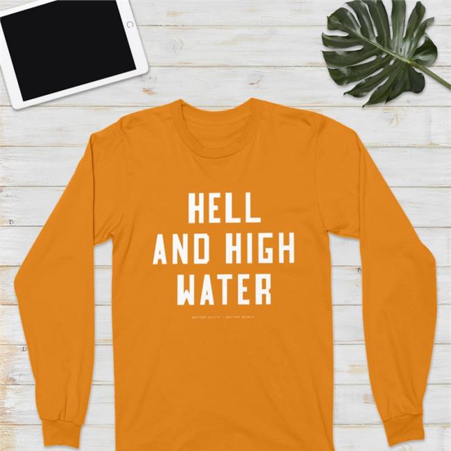 Hell And High Water Sweatshirt