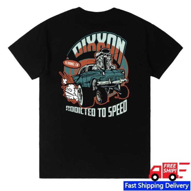 Dixxon Merch Shop Addicted To Speed New Shirt