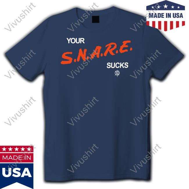 Killthemerch Your Snare Sucks T Shirts