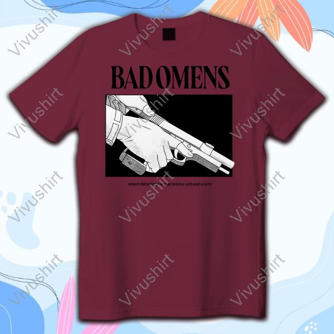 Bad Omens What's The Difference Between A God And Gun Hoodie Badomens What's The Difference Between A God And Gun Unisex T Shirt