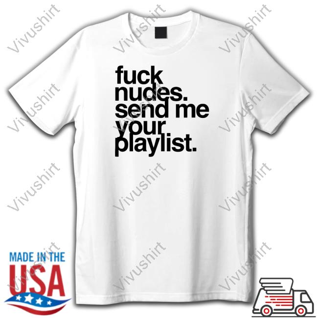 Degenerated Fuck Nudes Send Me Your Playlist Tanktop