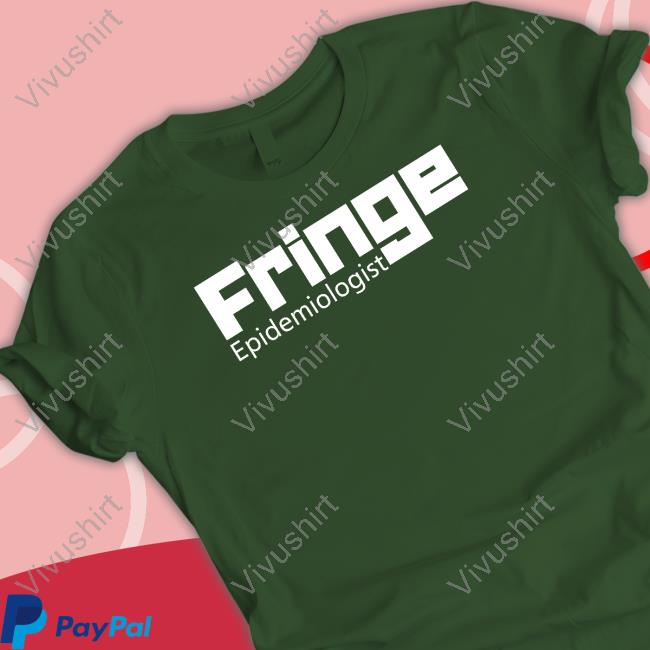 Funny Fringe Epidemiologist Shirt
