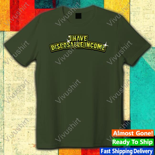 Lucca I Have Disposable Income Shirts