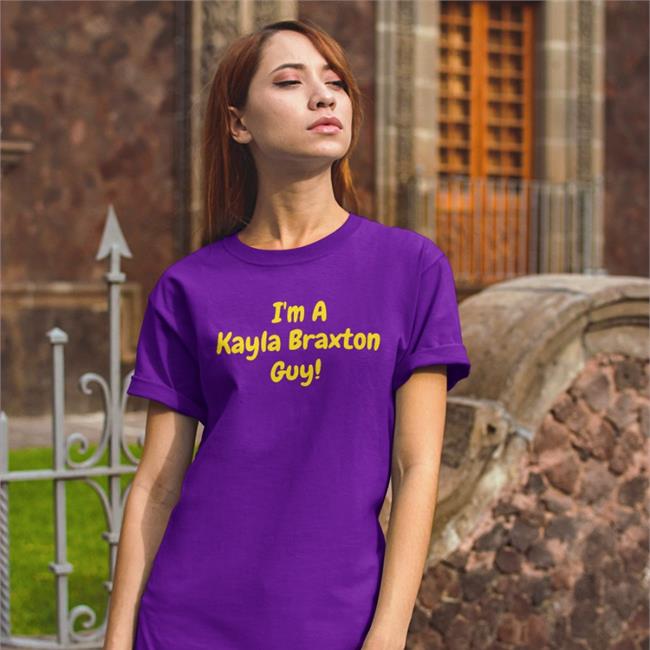 Cherilyn I'm A Kayla Braxton Guy Shirt Kayla Braxton