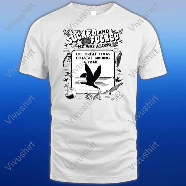 Thegoodshirts Shop I Sucked And Fucked My Way Along Tee Shirt