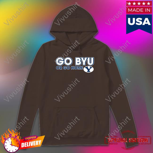 Go Byu Or Go Home Shirt