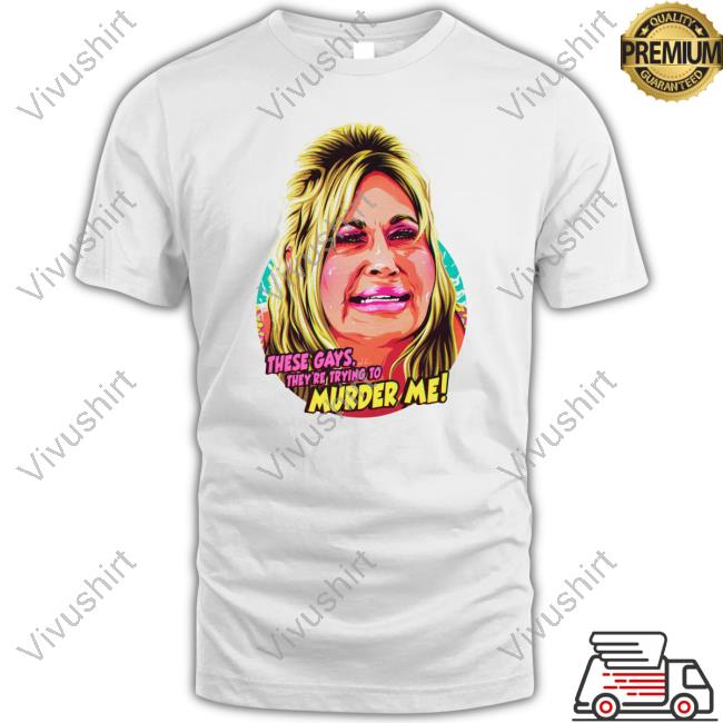 Nordacious These Gays, They're Trying To Murder Me Tee Shirt