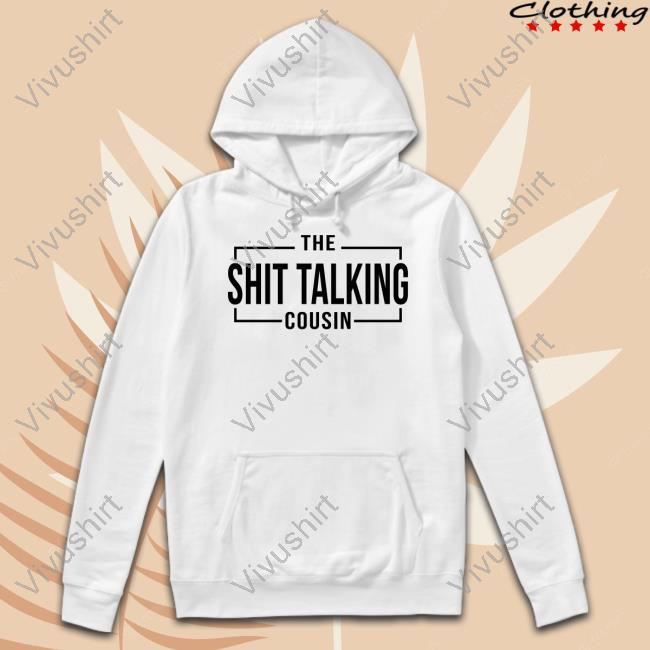 The Shit Talking Cousin Tee Shirts The Shit Talking Cousin Tee Mesh
