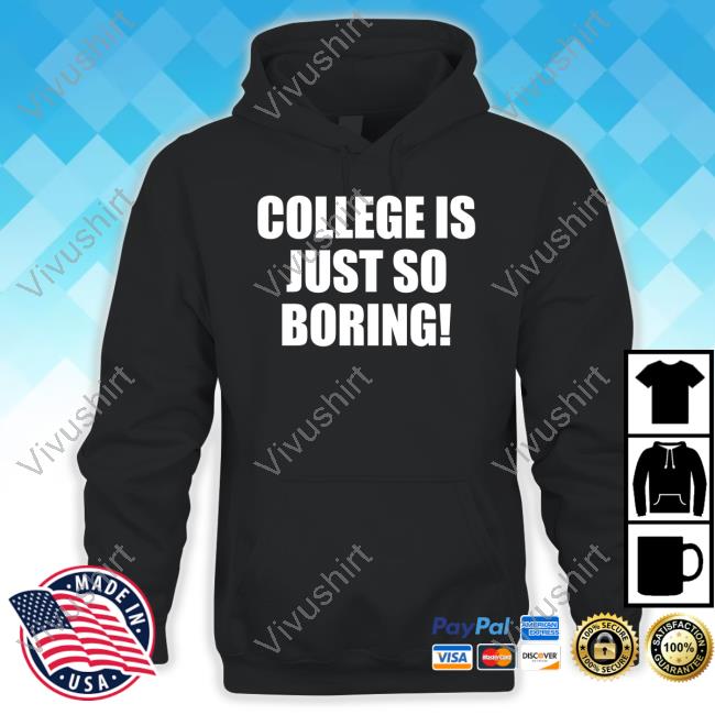 College Is Just So Boring Tee
