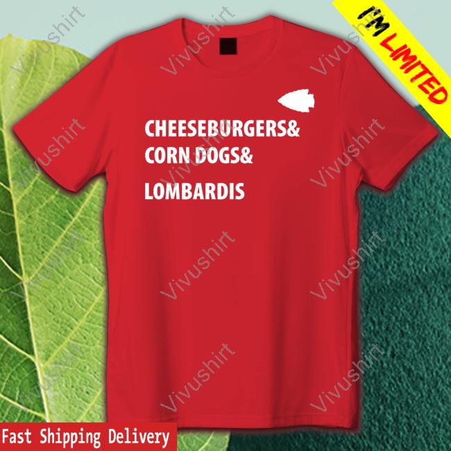 Cheeseburgers Corn Dogs Lombardis T Shirt Farzin Vousoughian