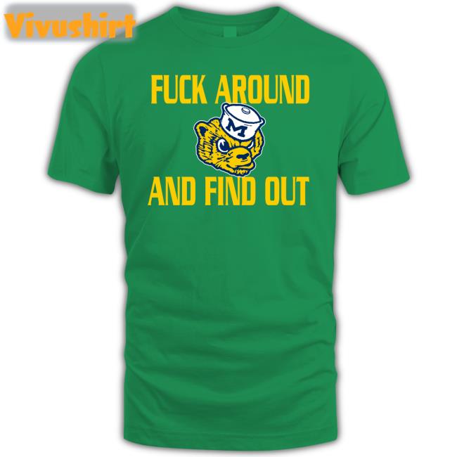GoBlue4ever Fuck Around And Find Out Long Sleeve Tee Shirt Michigan Wolverines
