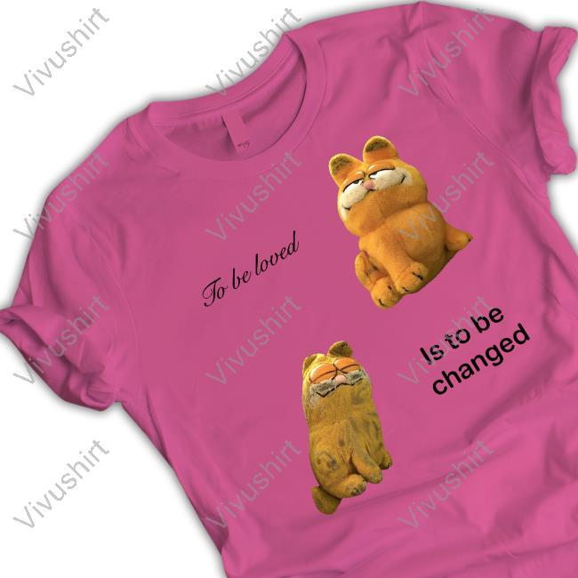 Garfied To Be Loved Is To Be Changed Long Sleeve Tee Shirt