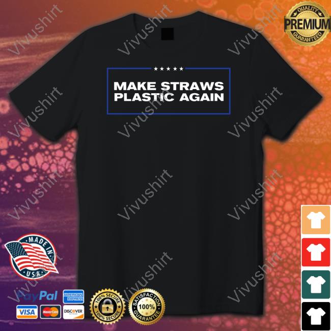 Middleclassfancy Merch Make Straws Plastic Again Long Sleeve T Shirt