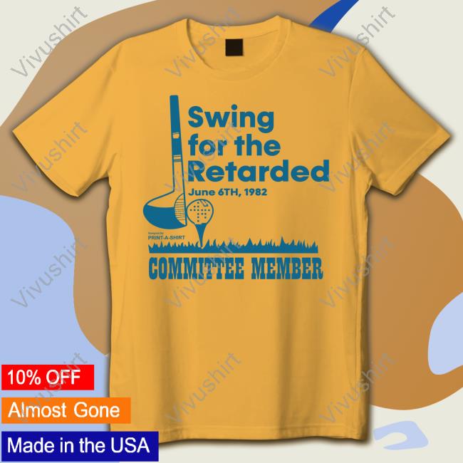 Swing For The Retarded June 6Th 1982 Committee Member T Shirt