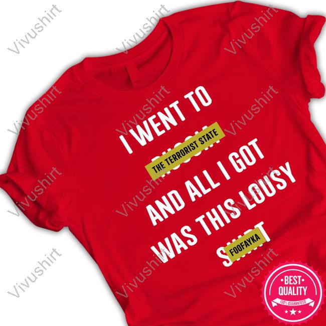 I Denis Zakharov Went To The Terrorist State And All I Got Was This Lousy Foofayka Tee Shirt