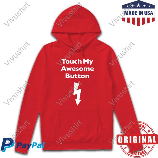 Anal Passage Touch My Awesome Button Hoodie