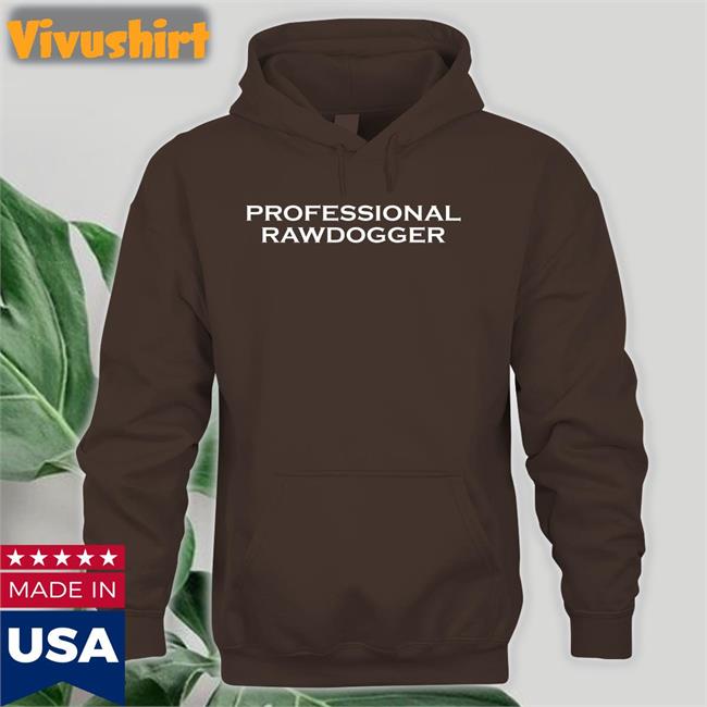 Shirtsthtgohard Professional Rawdogger T Shirt