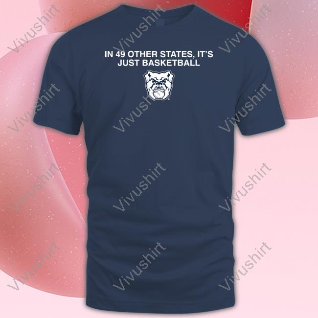 Official In 49 Other States It's Just Basketball T Shirt